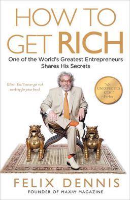 How to Get Rich One of the World's Greatest Entrepreneurs Shares His Secrets  9781591842712 Front Cover