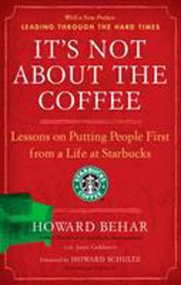 It's Not about the Coffee Lessons on Putting People First from a Life at Starbucks  9781591842729 Front Cover