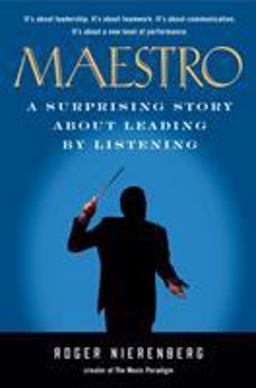 Maestro A Surprising Story about Leading by Listening  9781591842880 Front Cover