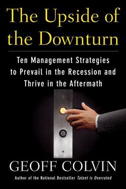 Upside of the Downturn Ten Management Strategies to Prevail in the Recession and Thrive in the Aftermarh  9781591842965 Front Cover