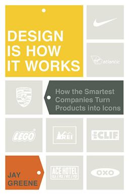 Design Is How It Works How the Smartest Companies Turn Products into Icons  9781591843221 Front Cover