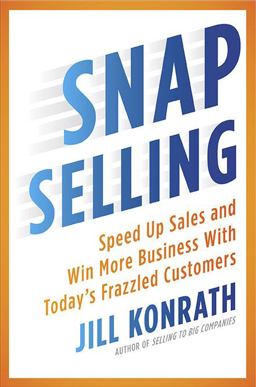 SNAP Selling Speed up Sales and Win More Business with Today's Frazzled Customers  9781591843306 Front Cover