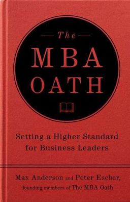 MBA Oath Setting a Higher Standard for Business Leaders  9781591843351 Front Cover
