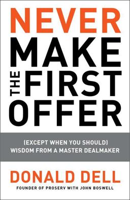 Never Make the First Offer (Except When You Should) Wisdom from a Master Dealmaker  9781591843467 Front Cover