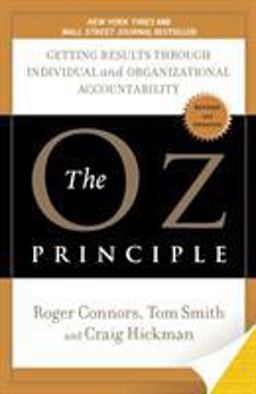 Oz Principle Getting Results Through Individual and Organizational Accountability  9781591843481 Front Cover