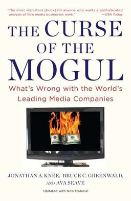 Curse of the Mogul What's Wrong with the World's Leading Media Companies  9781591843900 Front Cover