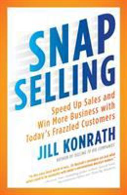 SNAP Selling Speed up Sales and Win More Business with Today's Frazzled Customers  9781591844709 Front Cover
