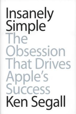 Insanely Simple The Obsession That Drives Apple's Success  9781591844839 Front Cover