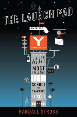 Launch Pad Inside y Combinator, Silicon Valley's Most Exclusive School for Startups  9781591845294 Front Cover
