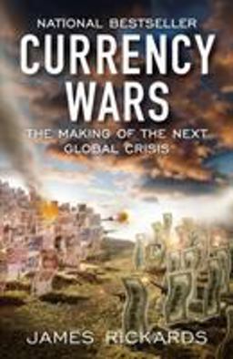 Currency Wars The Making of the Next Global Crisis  9781591845560 Front Cover
