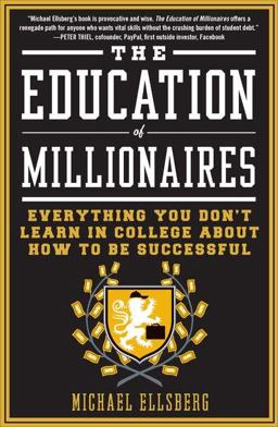 Education of Millionaires Everything You Won't Learn in College about How to Be Successful  9781591845614 Front Cover