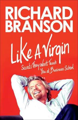 Like a Virgin Secrets They Won't Teach You at Business School  9781591845683 Front Cover