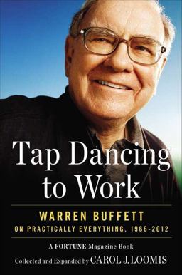 Tap Dancing to Work Warren Buffett on Practically Everything, 1966-2012  9781591845737 Front Cover