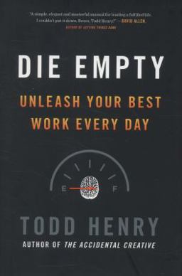 Die Empty Unleash Your Best Work Every Day  9781591845898 Front Cover