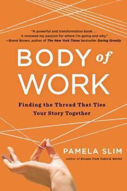Body of Work Finding the Thread That Ties Your Story Together  9781591846192 Front Cover