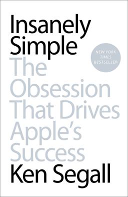 Insanely Simple The Obsession That Drives Apple's Success  9781591846215 Front Cover