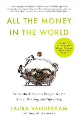 All the Money in the World What the Happiest People Know about Wealth  9781591846253 Front Cover