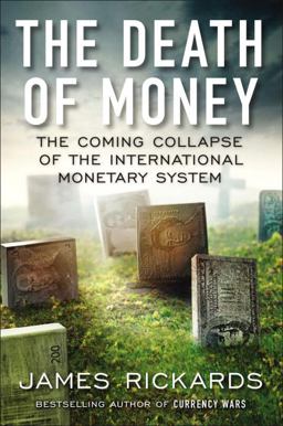 Death of Money The Coming Collapse of the International Monetary System  9781591846703 Front Cover