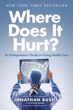 Where Does It Hurt? An Entrepreneur's Guide to Fixing Health Care  9781591846772 Front Cover