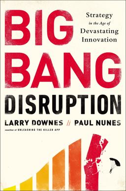 Big Bang Disruption Strategy in the Age of Devastating Inovation  9781591846901 Front Cover