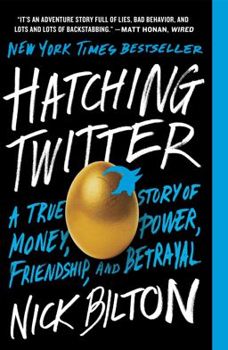 Hatching Twitter A True Story of Money, Power, Friendship, and Betrayal  9781591847083 Front Cover