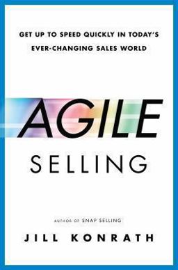 Agile Seller Get up to Speed Quickly in Today's Ever-Changing Sales World  9781591847250 Front Cover