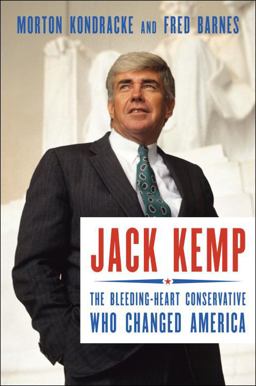 Jack Kemp The Bleeding-Heart Conservative Who Changed America  9781591847434 Front Cover