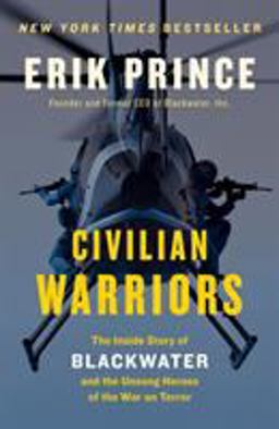 Civilian Warriors The Inside Story of Blackwater and the Unsung Heroes of the War on Terror  9781591847458 Front Cover