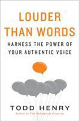 Louder Than Words Harness the Power of Your Authentic Voice  9781591847526 Front Cover
