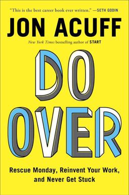 Do Over Rescue Monday, Reinvent Your Work, and Never Get Stuck  9781591847618 Front Cover