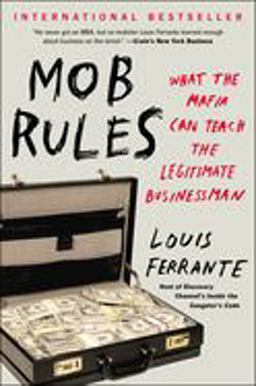 Mob Rules What the Mafia Can Teach the Legitimate Businessman  9781591847724 Front Cover