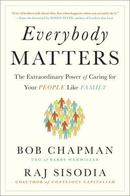 Everybody Matters The Extraordinary Power of Caring for Your People Like Family  9781591847793 Front Cover