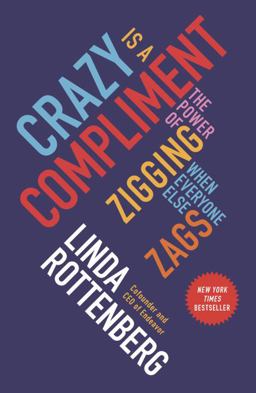 Crazy Is a Compliment The Power of Zigging When Everyone Else Zags  9781591847991 Front Cover