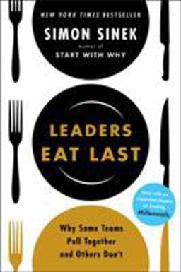 Leaders Eat Last Why Some Teams Pull Together and Others Don't  9781591848011 Front Cover