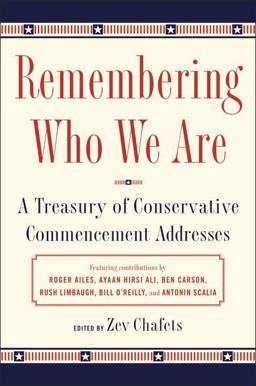Remembering Who We Are A Treasury of Conservative Commencement Addresses  9781591848189 Front Cover
