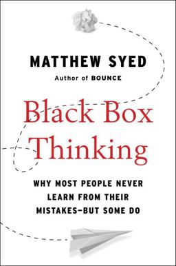Black Box Thinking Why Most People Never Learn from Their Mistakes--But Some Do  9781591848226 Front Cover