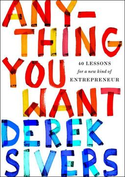 Anything You Want 40 Lessons for a New Kind of Entrepreneur  9781591848264 Front Cover