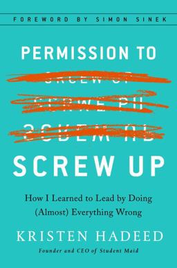Permission to Screw Up How I Learned to Lead by Doing (Almost) Everything Wrong  9781591848295 Front Cover