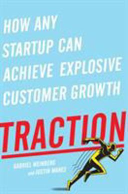 Traction How Any Startup Can Achieve Explosive Customer Growth  9781591848363 Front Cover