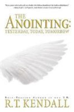 Anointing Yesterday, Today and Tomorrow  9781591851721 Front Cover