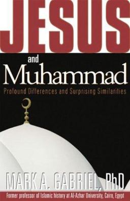 Jesus and Muhammad Profound Differences and Surprising Similarities  9781591852919 Front Cover