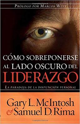 Como Sobreponerse Al Lado Oscuro Del Liderazgo  9781591855217 Front Cover