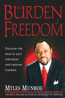Burden of Freedom Discover the Keys to Your Individual and National Freedom  9781591856191 Front Cover