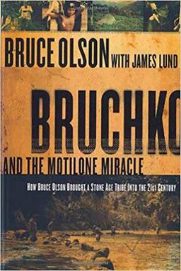 Bruchko and the Motilone Miracle How Bruce Olson Brought a Stone Age South American Tribe into the 21st Century  9781591857952 Front Cover