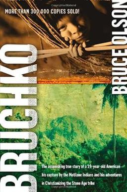 Bruchko The Astonishing True Story of a 19-Year-Old American, His Capture by the Motilone Indians and His Adventures in Christianizing the Stone Age Tribe  9781591859932 Front Cover