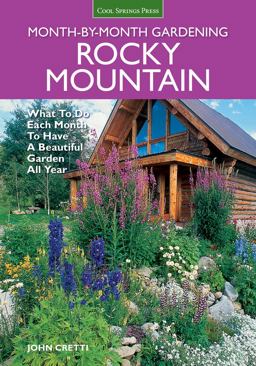 Rocky Mountain Month-By-Month Gardening What to Do Each Month to Have a Beautiful Garden All Year - Colorado, Idaho, Montana, Utah, Wyoming  9781591864349 Front Cover