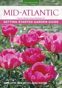 Mid-Atlantic Getting Started Garden Guide: Grow the Best Flowers, Shrubs, Trees, Vines & Groundcovers  9781591864356 Front Cover