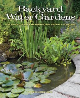 Backyard Water Gardens How to Build, Plant and Maintain Ponds, Streams and Fountains  9781591865537 Front Cover