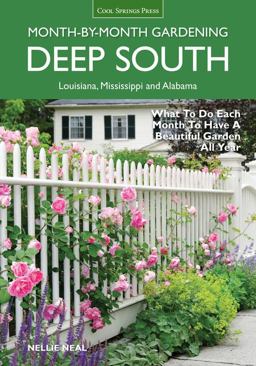 Deep South Month-By-Month Gardening What to Do Each Month to Have a Beautiful Garden All Year - Alabama, Louisiana, Mississippi  9781591865858 Front Cover