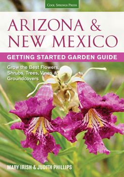 Arizona and New Mexico Getting Started Garden Guide Grow the Best Flowers, Shrubs, Trees, Vines and Groundcovers  9781591865919 Front Cover